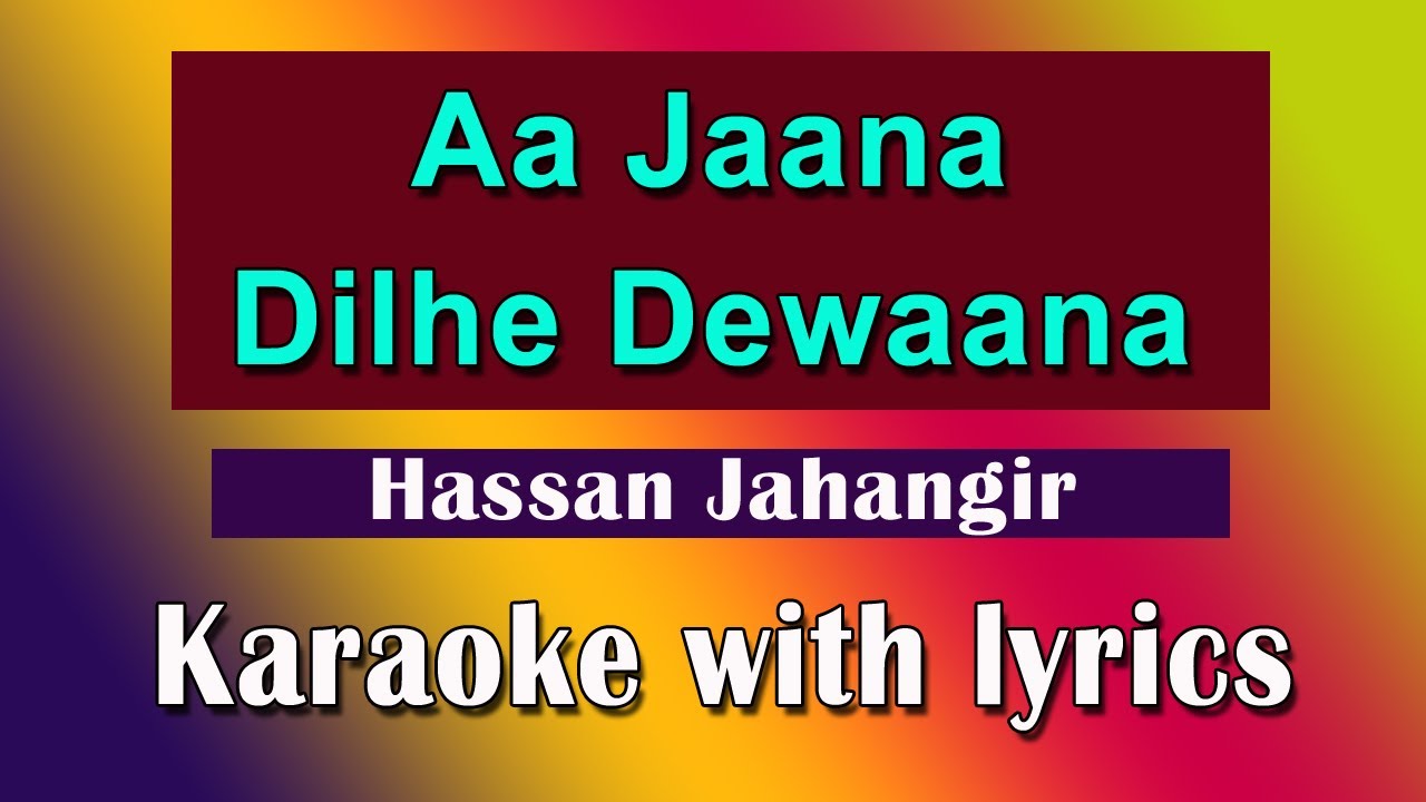 Aa jaana Dilhe Dewaana karaoke with lyrics/Hassan Jahangir