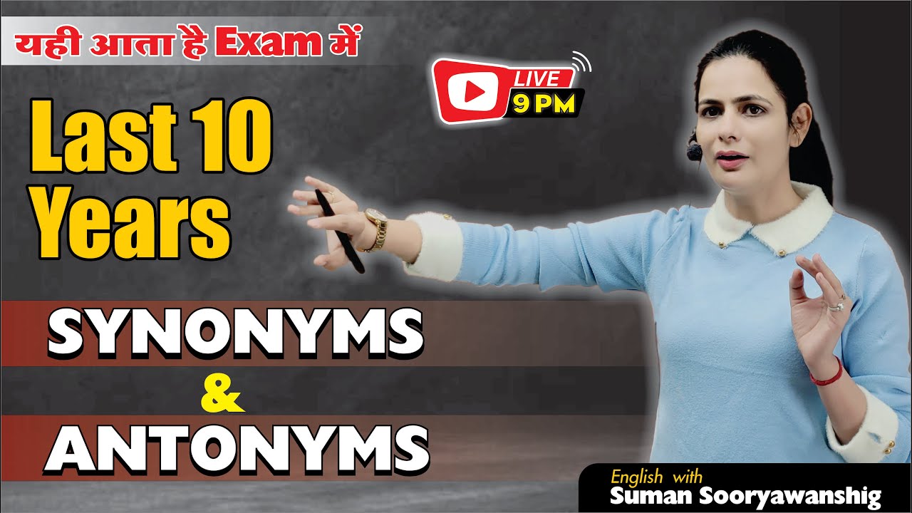 Synonyms and Antonyms For All Exams |Vocabulary Booster|Last 10 Years Synonyms & Antonyms| Suman Mam
