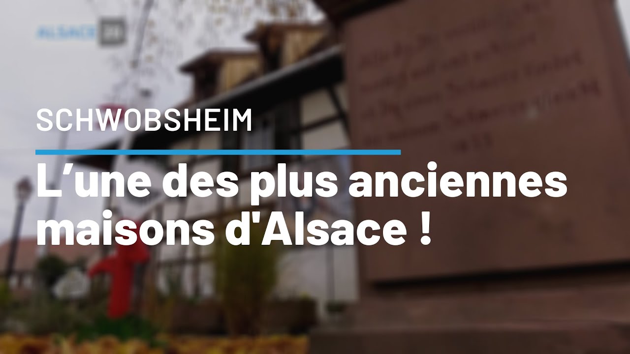 SCHWOBSHEIM : L’une des plus anciennes maisons d’Alsace !
