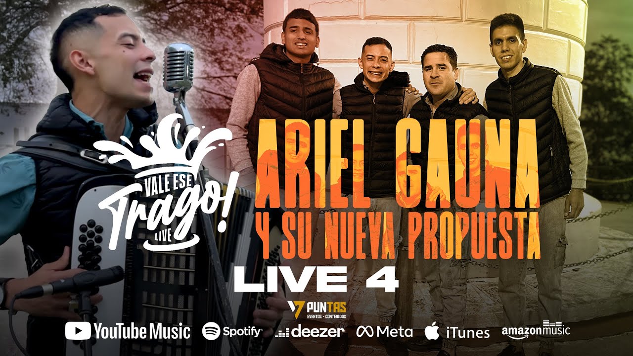 ARIEL GAUNA Y SU NUEVA PROPUESTA  - LIVE 4  (VALE ESE TRAGO)