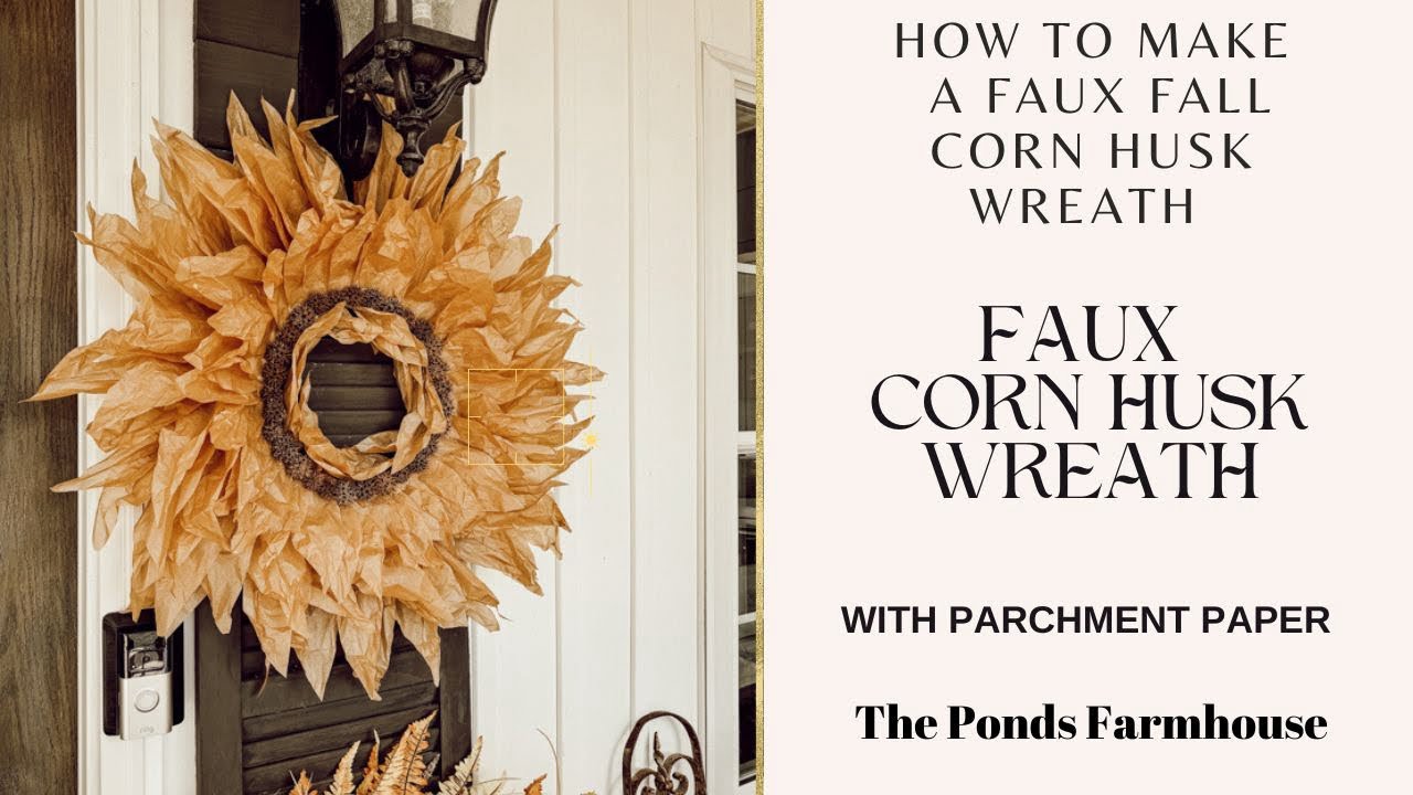 How To Make A Realistic Faux Corn Husk Wreath with Parchment Paper
