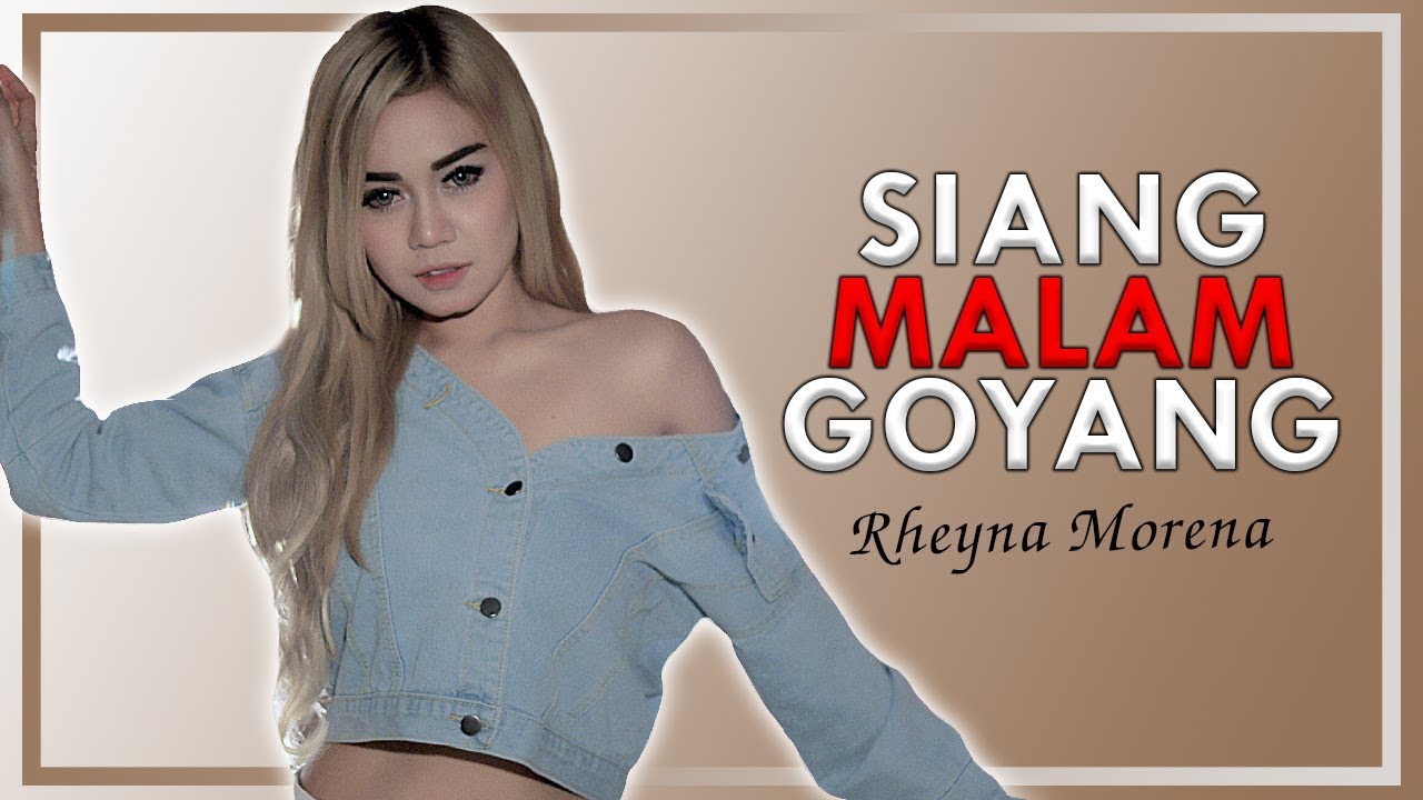 Rheyna Morena - Siang Malam Goyang (Official Music Video)