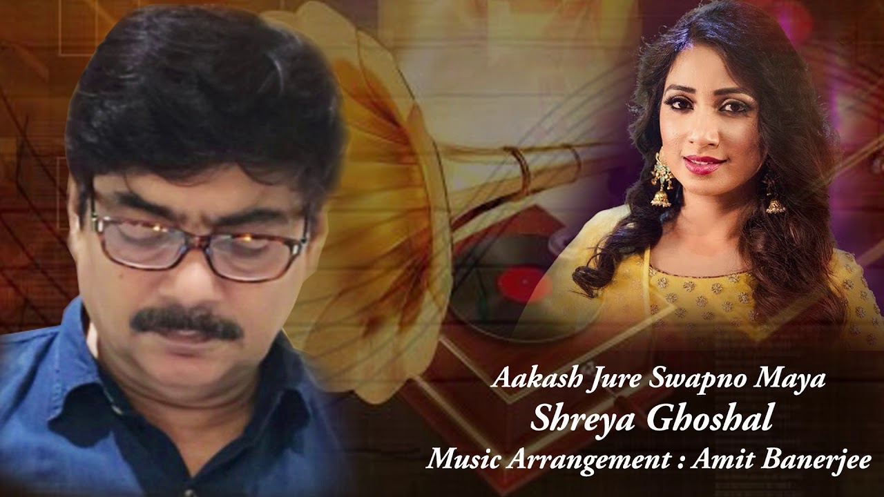 Aakash Jure Swapno Maya | Shreya Ghoshal | Kanu Ghosh | Anal Chattopadhyay | Amit Banerjee