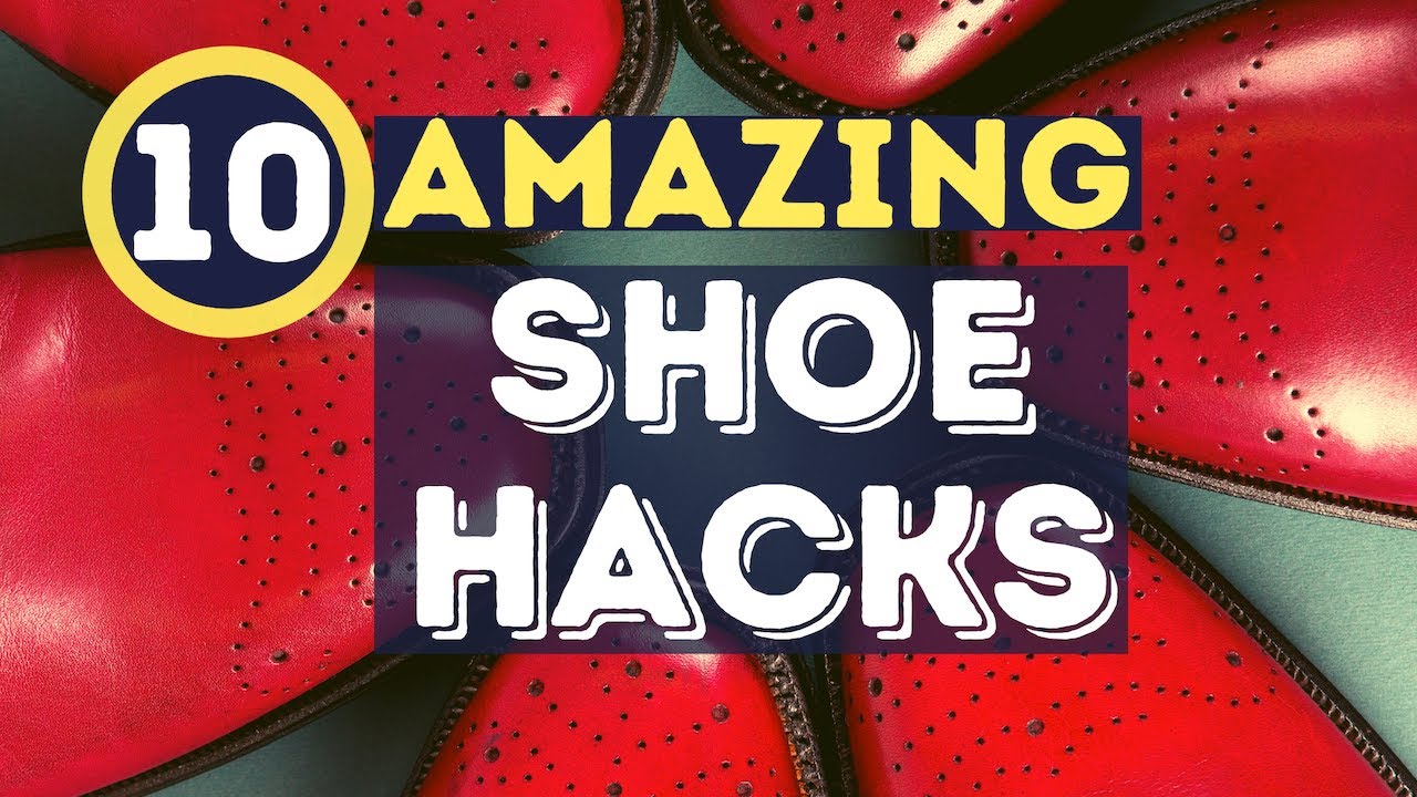 10 AMAZING SHOE HACKS FOR MEN | ADVICE TO KEEP YOUR FOOTWEAR IN TIP TOP CONDITION.