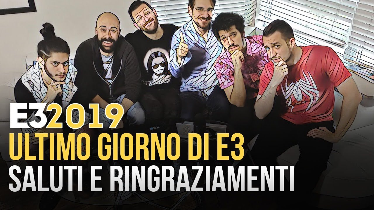 E3 2019: ultimo giorno a Los Angeles, saluti e ringraziamenti! #AD