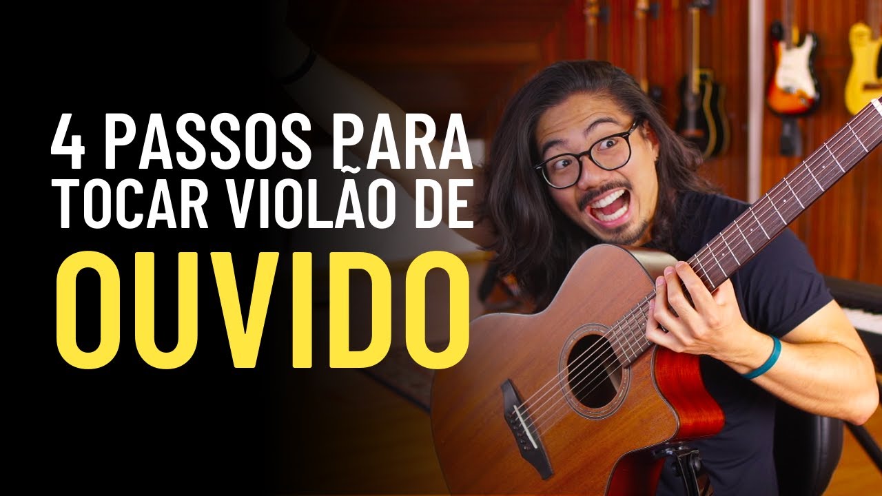 TOCANDO VIOLÃO DE OUVIDO EM 4 PASSOS