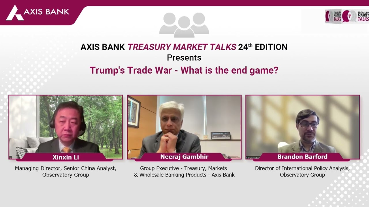 Treasury Market Talks by Axis Bank I Trump&rsquo;s Trade War &ndash; What is the end game?