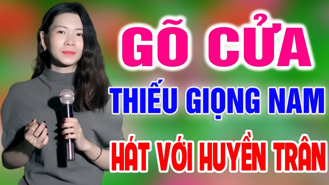 Karaoke Gõ Cửa ➤ Song Ca Cùng Huyền Trân ➤ Karaoke Thiếu Giọng Nam