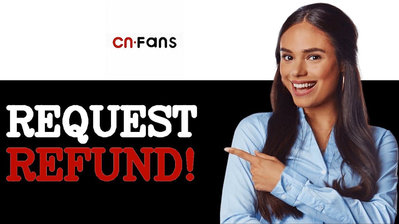 How To Refund On Cnfans (2025)