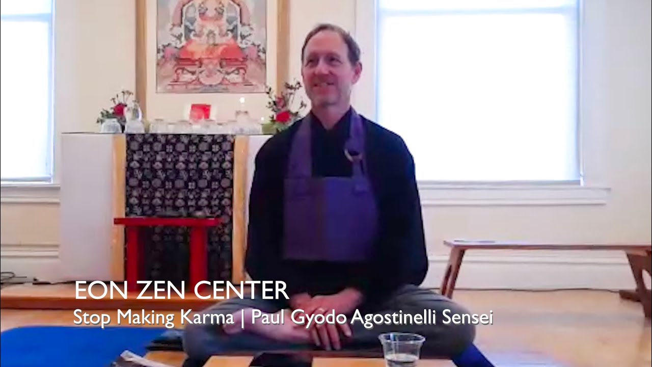 Stop Making Karma | Paul Gyodo Agostinelli Sensei