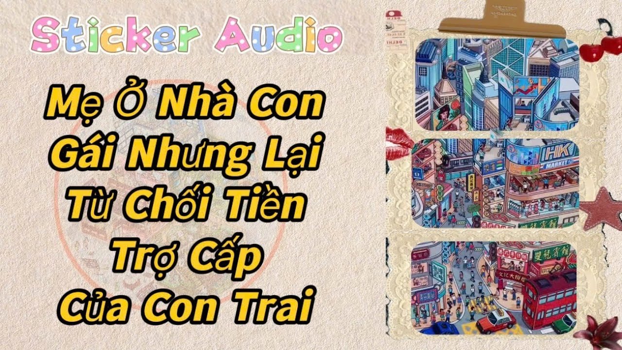 STICKER AUDIO 26 || MẸ Ở NH&Agrave; CON G&Aacute;I NHƯNG LẠI TỪ CHỐI TIỀN TRỢ CẤP CỦA CON TRAI