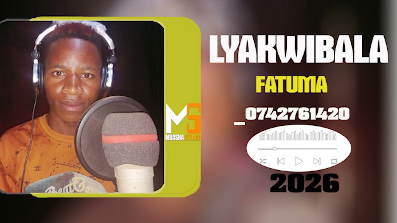 LYAKWIBALA_FATUMA_0742761420_BY PRD MBASHA STUDIO 2026