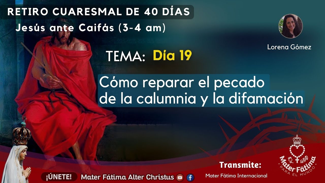 19. Plática: Cómo reparar el pecado de la Murmuración y la burla / 10 Jesús ante Anás (2-3 am)