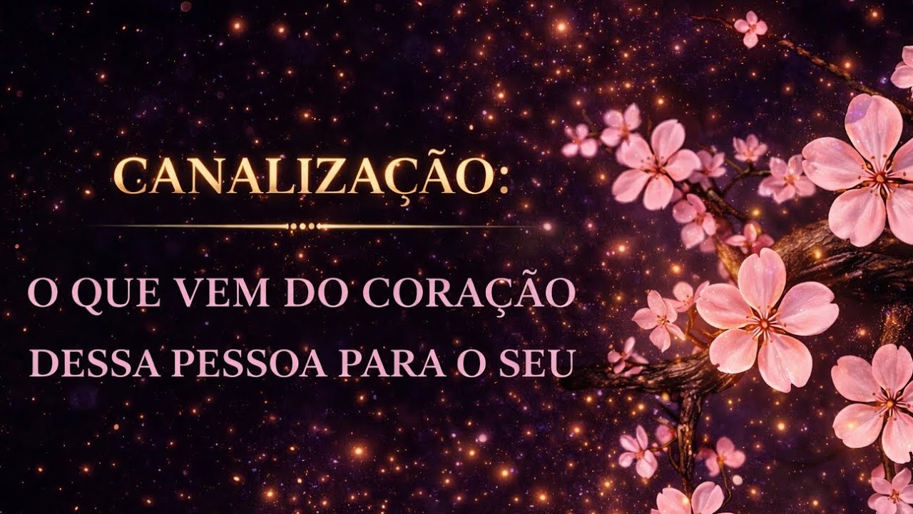CANALIZAÇÃO: O QUE VEM DO CORAÇÃO DESSA PESSOA PARA O SEU