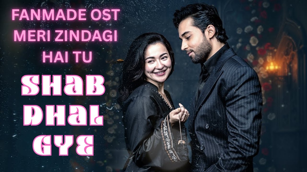 Shab Dhal Gye | Meri Zindagi Hai Tu | Drama OST 