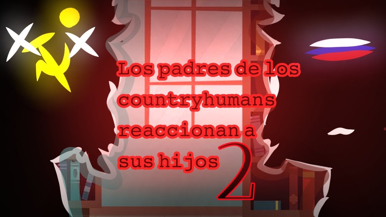 Los apas de los countryhumans reaccionan a sus chamacos 2//los demás pedidos saldrán luego//enjoy^^
