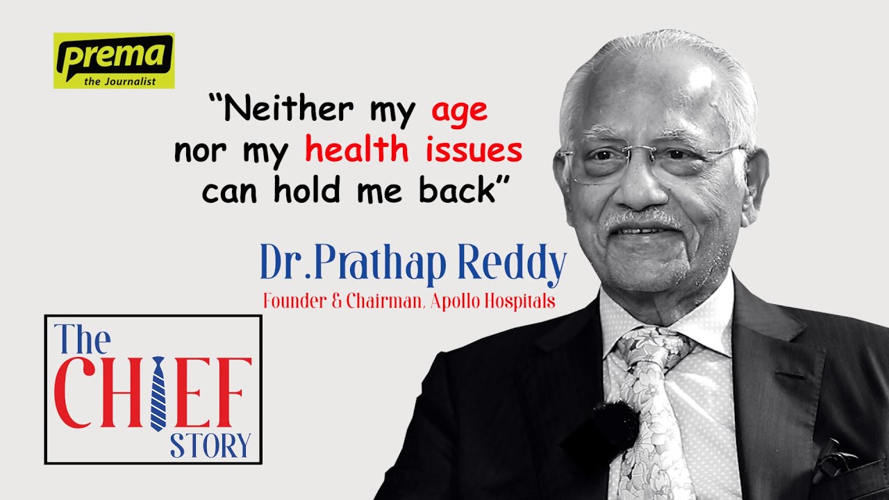 Dr Prathap Reddy, Founder, ApolloHospitals |The CHIEF Story #01 |Full Interview|Prema The Journalist