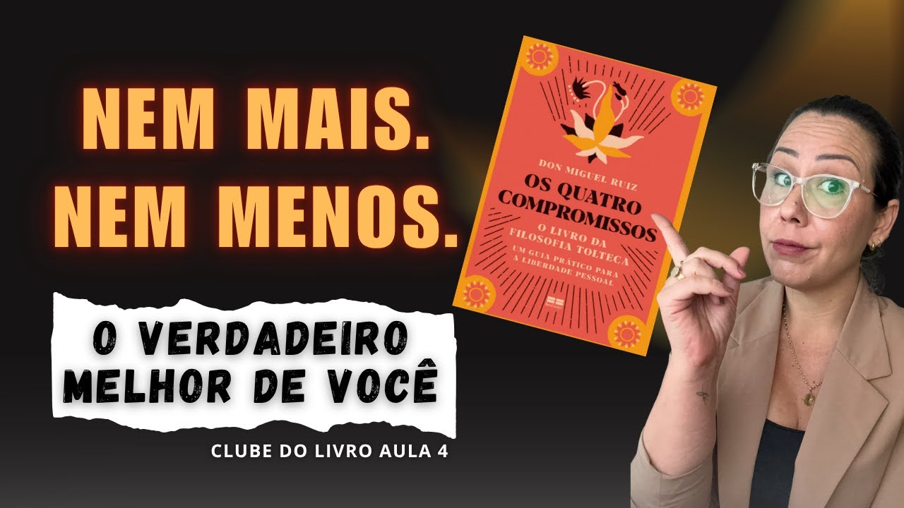 Os 4 Compromissos: O Verdadeiro Significado de Dar o Melhor de Si (Sem se Esgotar)