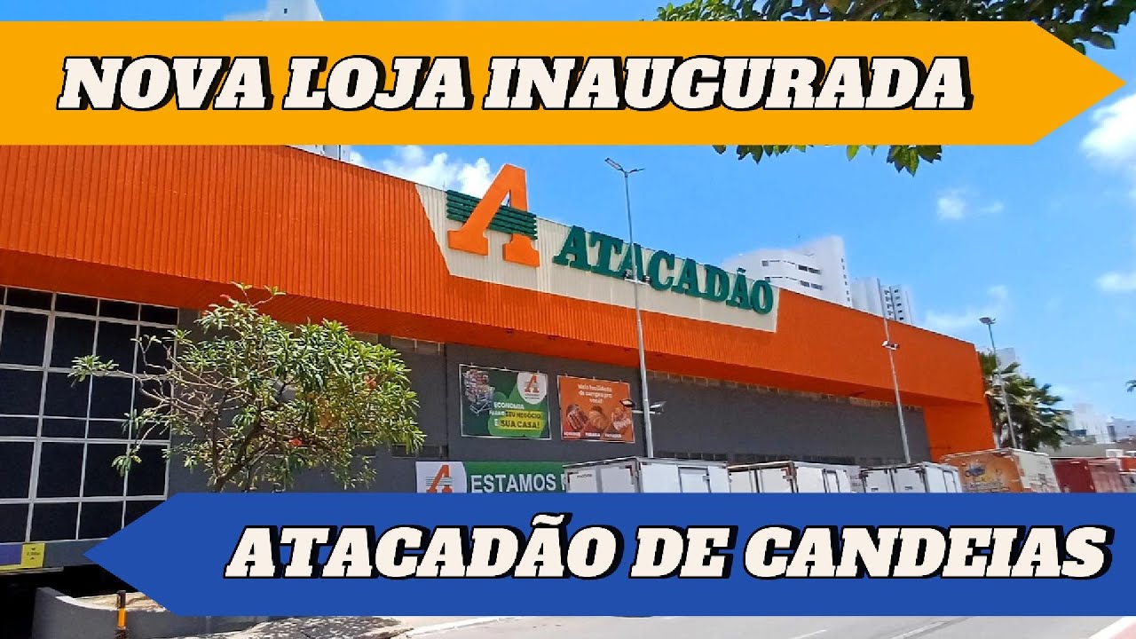 INAUGURADA NOVA LOJA DO ATACADÃO  EM CANDEIAS - Jaboatão dos Guararapes