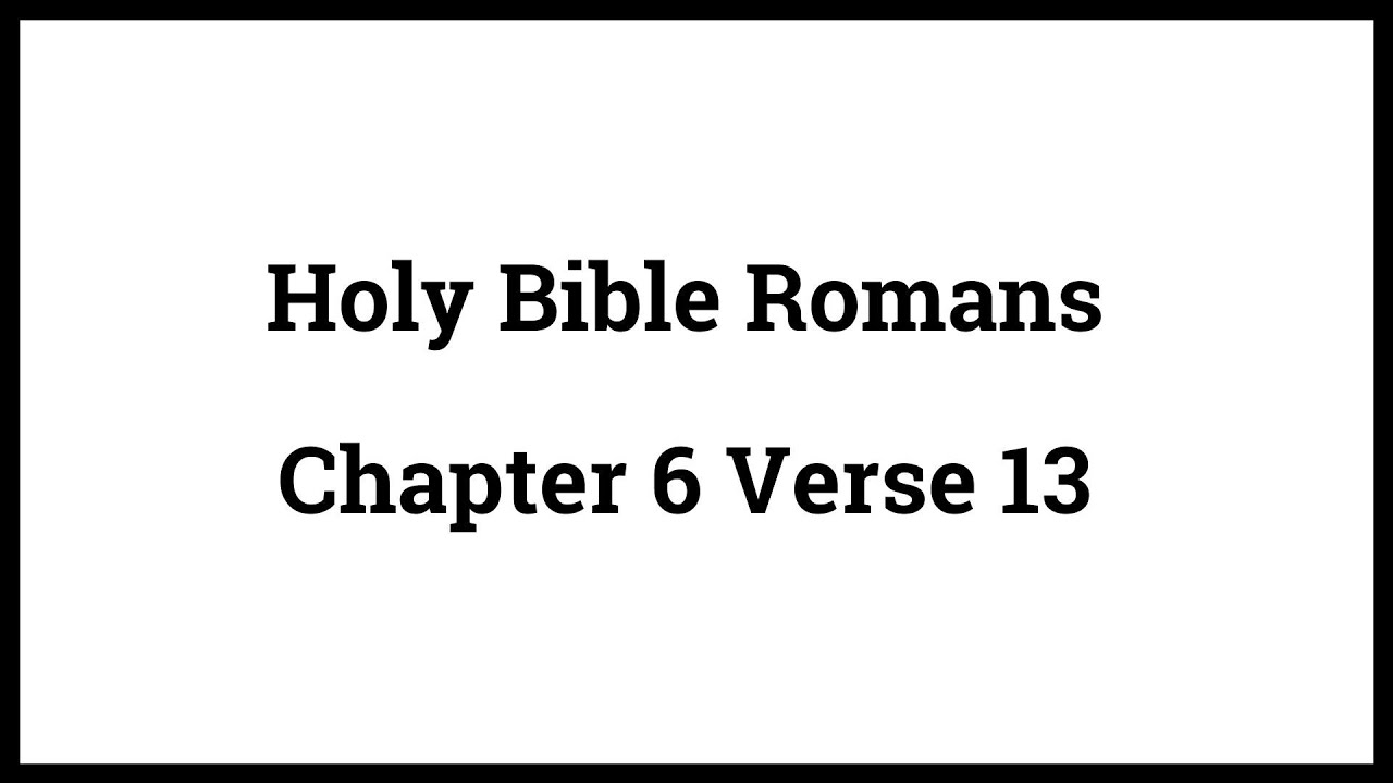 Holy Bible Romans 6:13