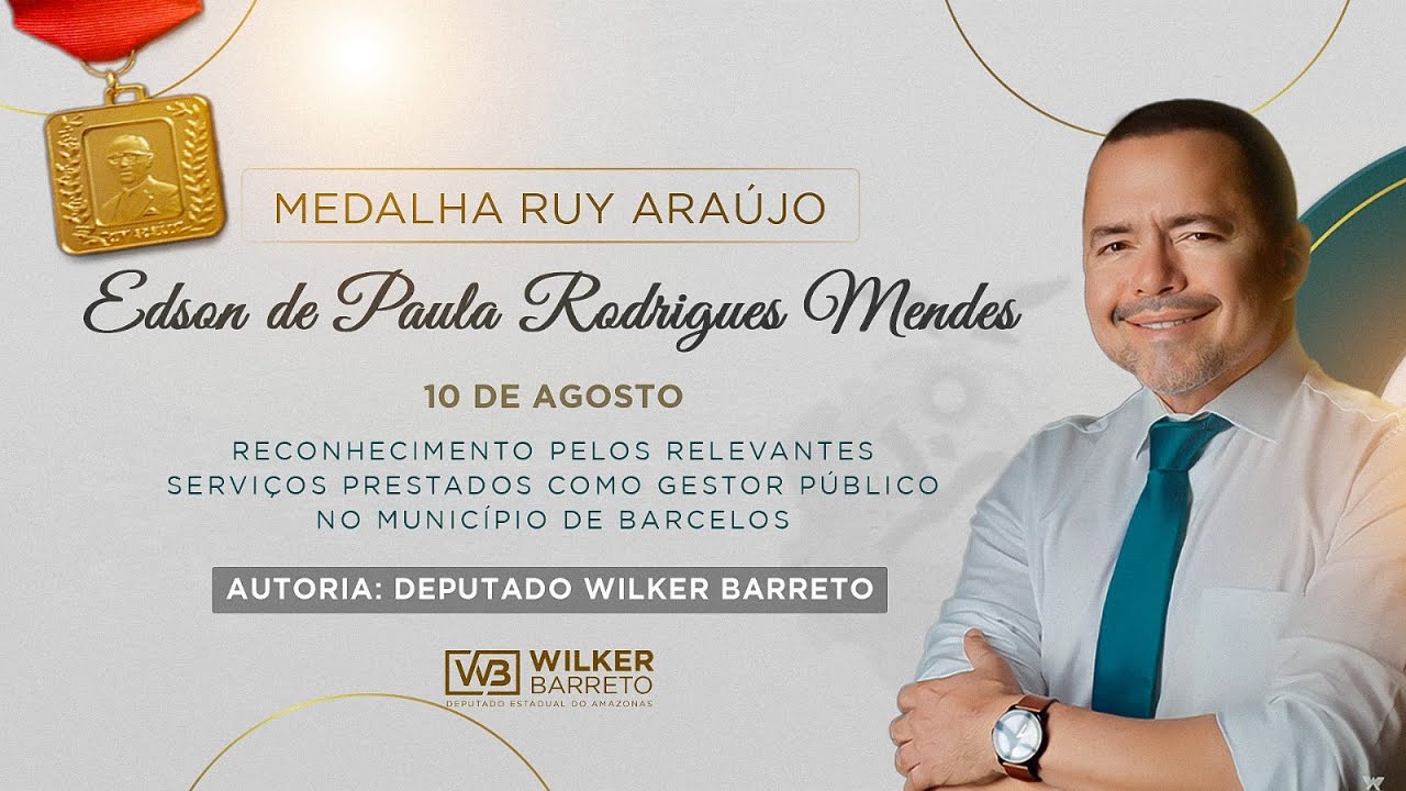 Sessão Especial: Medalha Ruy Araújo ao Sr. Edson de Paula Rodrigues Mendes, Prefeito de Barcelos