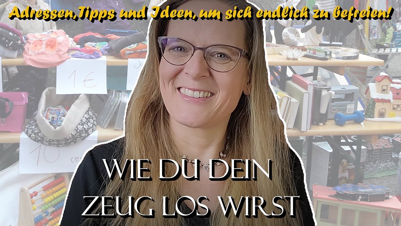 Wie Du dein ZEUG los wirst! - Wer will deine aussortierten SACHEN?