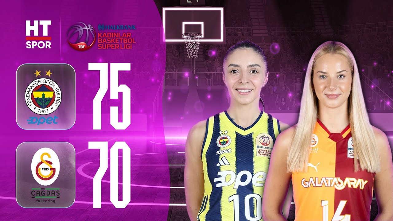 Fenerbahçe Opet - Galatasaray Çağdaş Faktoring | Halkbank Kadınlar Basketbol Süper Ligi
