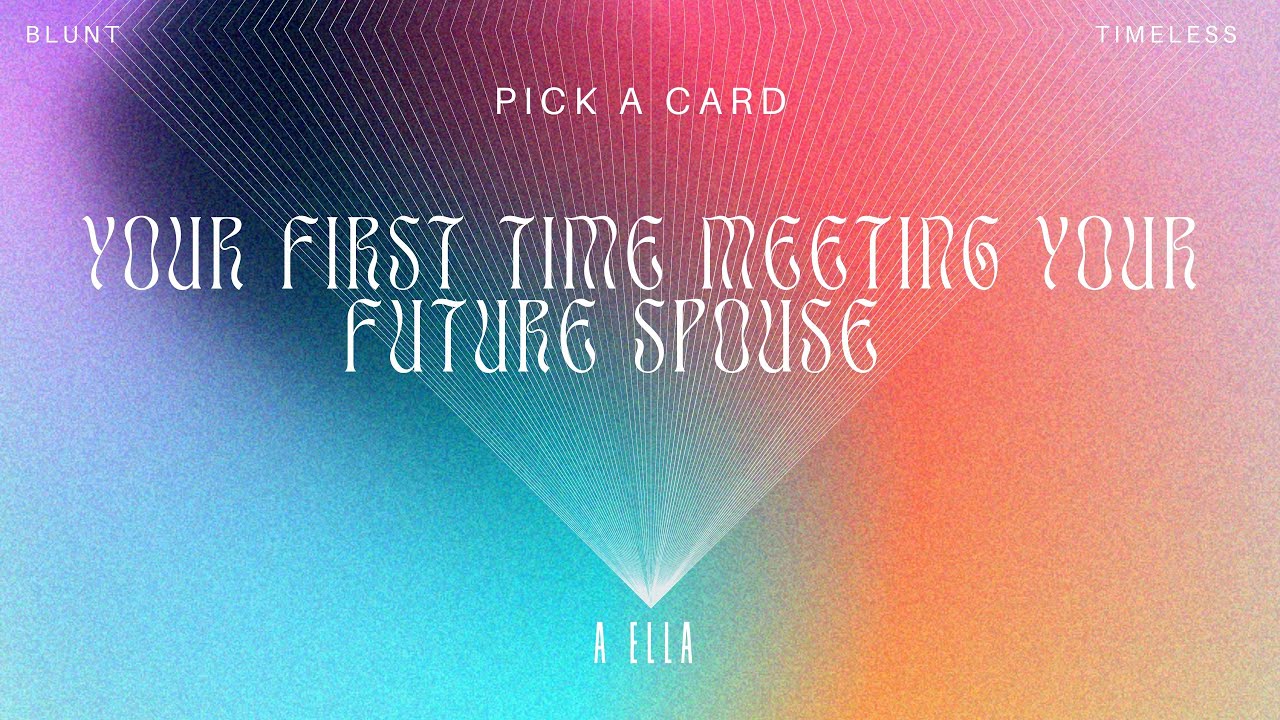 Your first time meeting your future spouse &hearts;️ - Pick A Card ✨ Tarot Reading ✨#pickacard #tarot