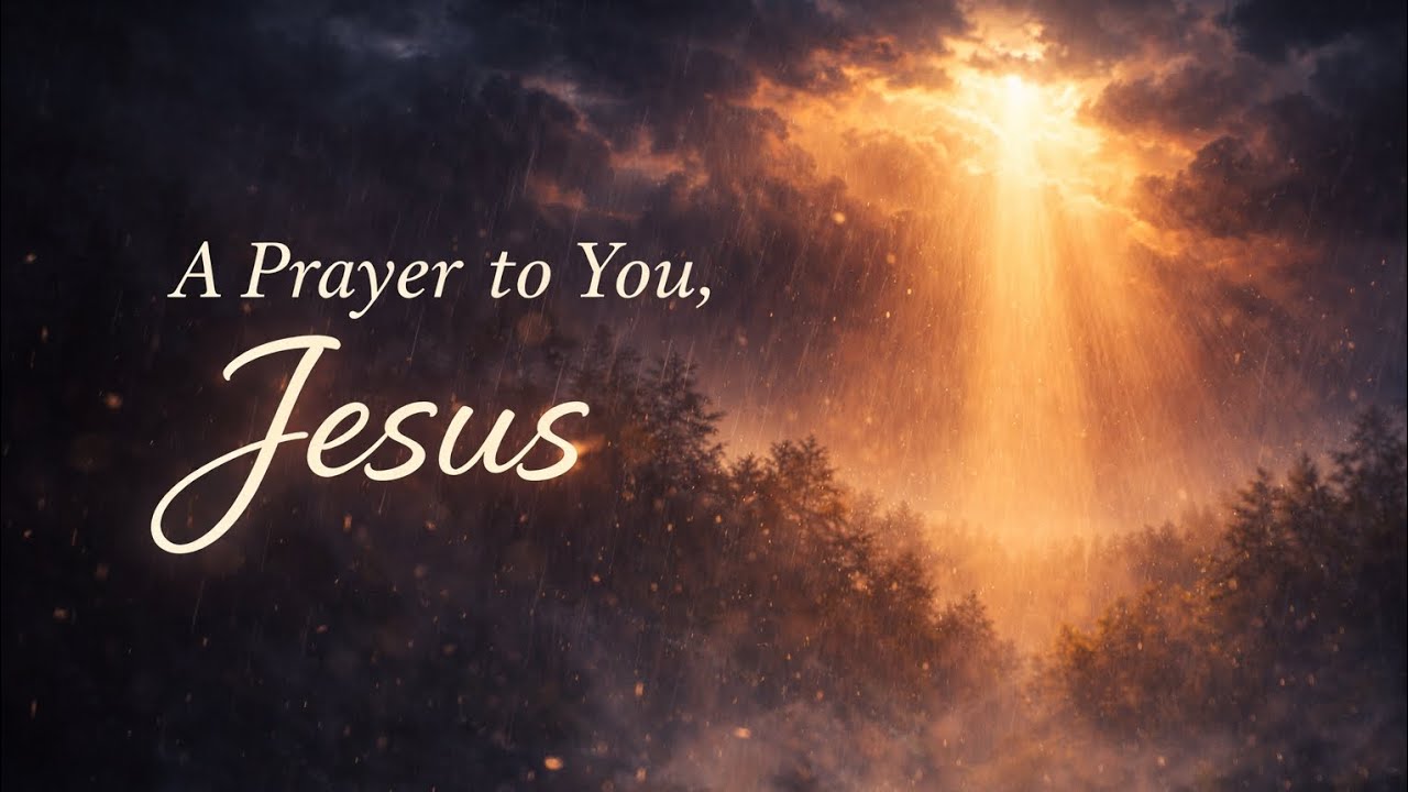 A Prayer to You, Jesus – Please Hear Me | Emotional Worship for Broken Hearts