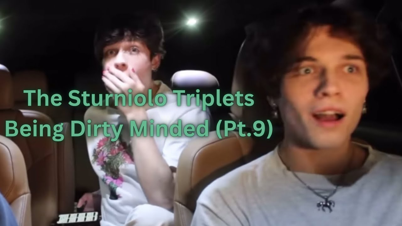 The Sturniolo Triplets Being Dirty Minded (Pt.9)
