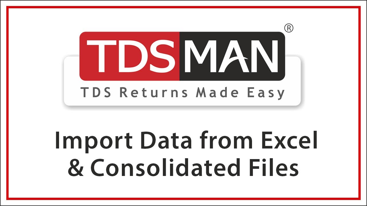 Import Data from Excel & Consolidated Files into TDSMAN