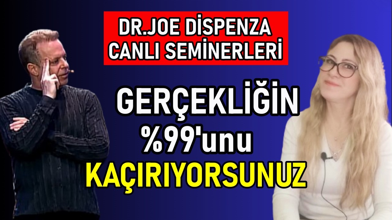 Gerçekliğin %99 unu Kaçırıyorsunuz..İşte Gerçeği Nasıl Görebilirsiniz.| Joe Dispenza Seminerleri