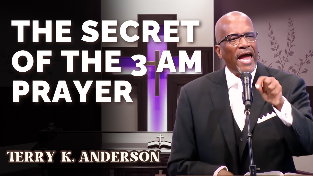 Rev. Terry K. Anderson Pastor  -The Secret of the 3 AM Prayer