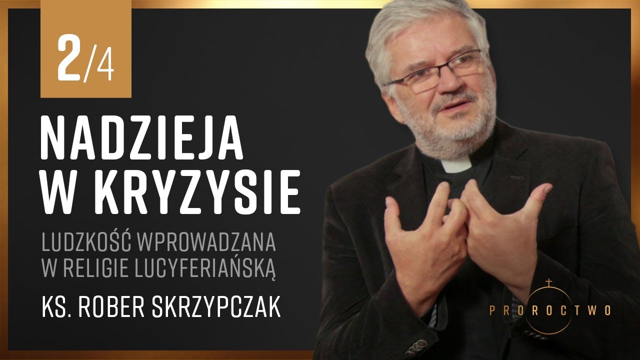 Ludzkość wprowadzana w religie lucyferiańską | Ks. Robert Skrzypczak Nadzieja w Kryzysie Proroctwo
