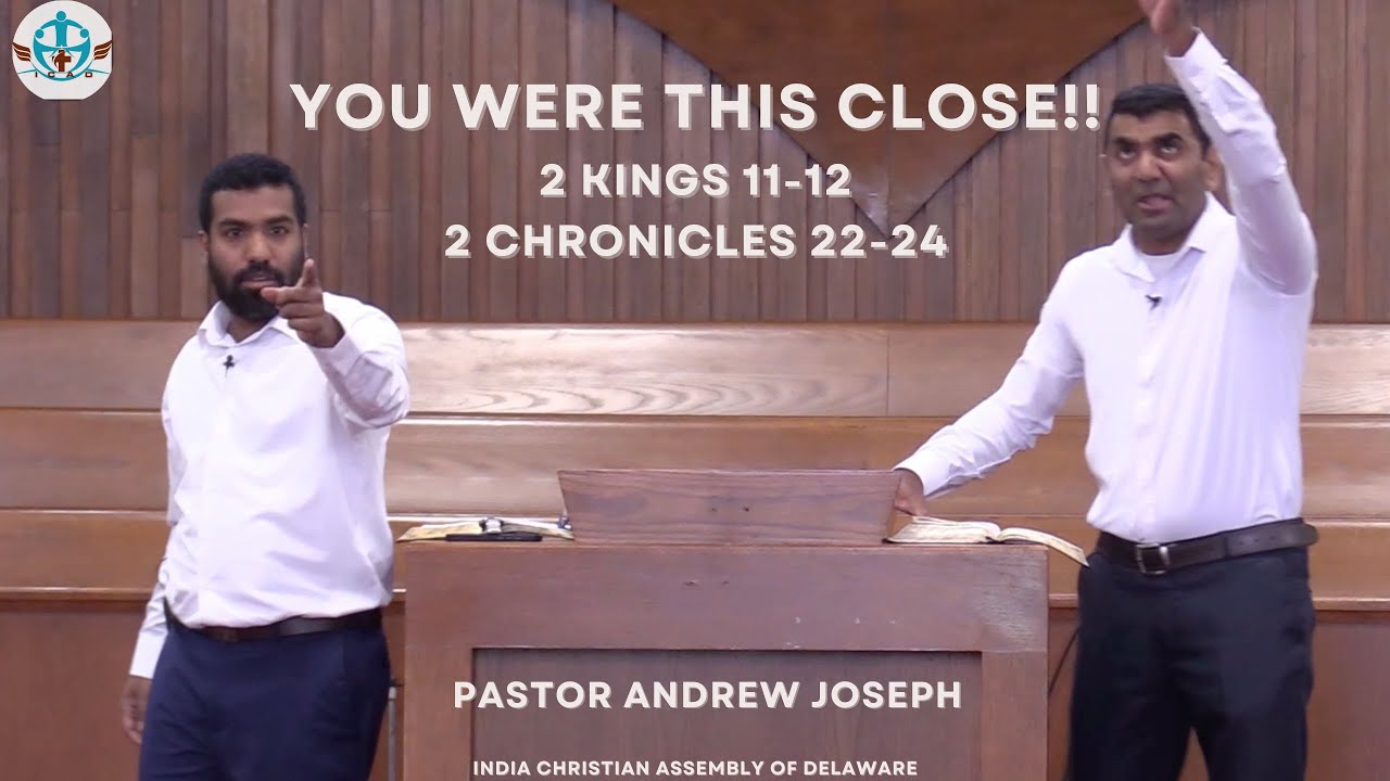 You Were this Close!! | 2 KINGS 11-12; 2 CHRONICLES 22-24 | Pastor Andrew J (Malayalam & English)