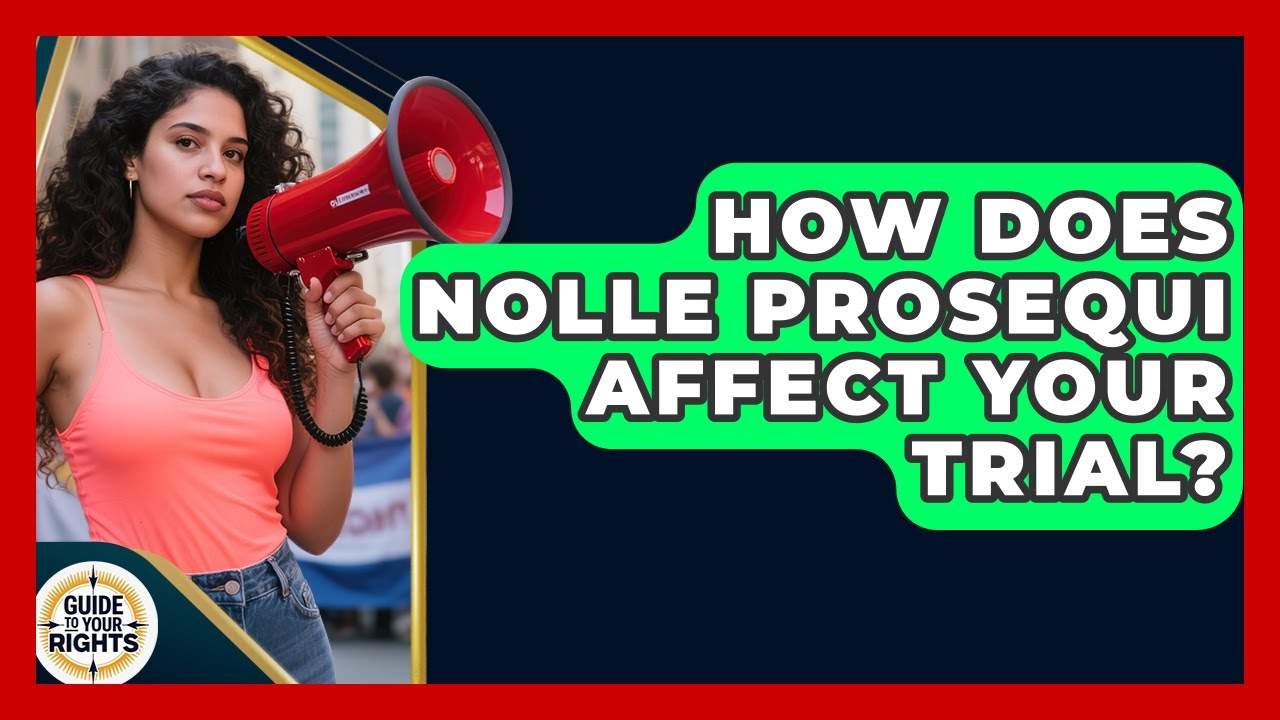 How Does Nolle Prosequi Affect Your Trial? - Guide To Your Rights