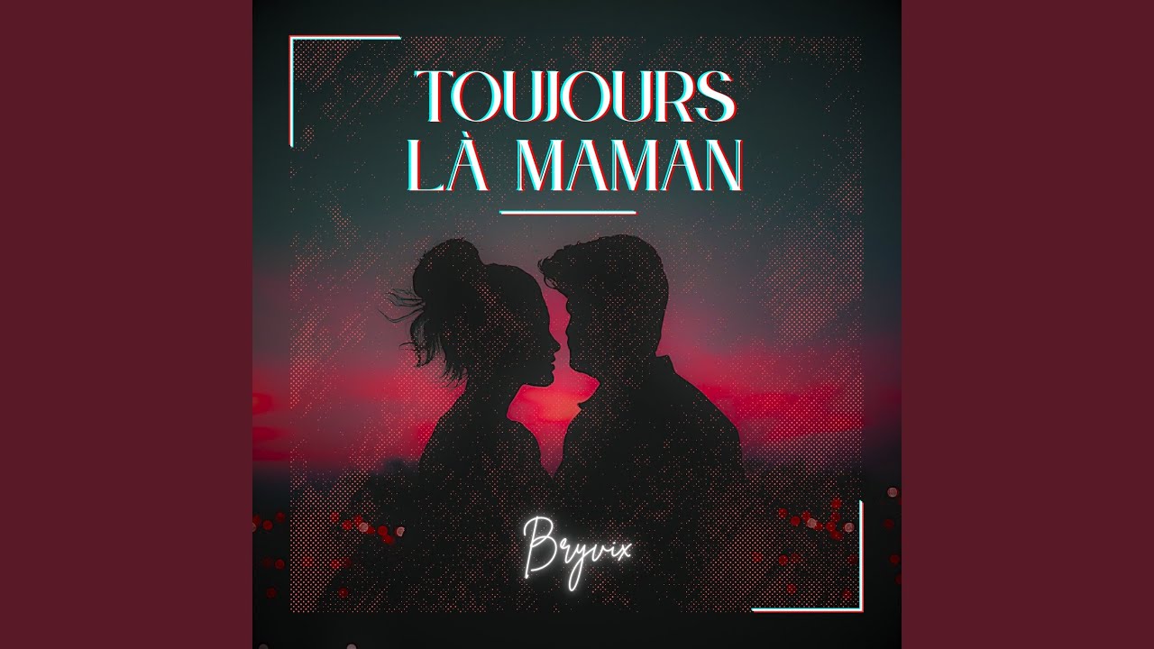 Toujours là Maman