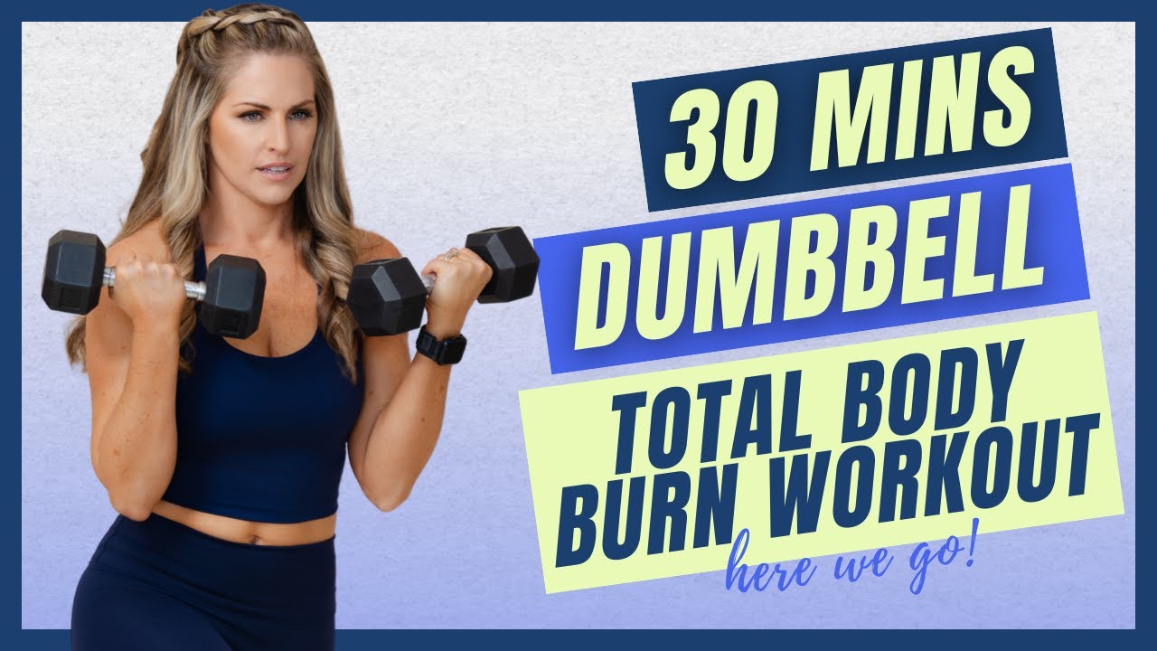 05: Dumbbell Total Body Burn - 30 Minute Workout [STRENGTH & CARDIO]