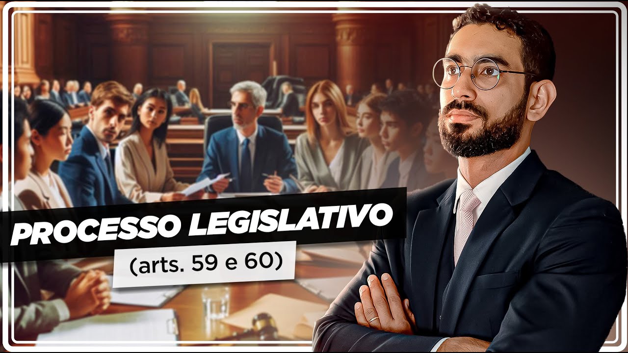 Processo Legislativo (arts. 59 e 60): CF comentada atualizada