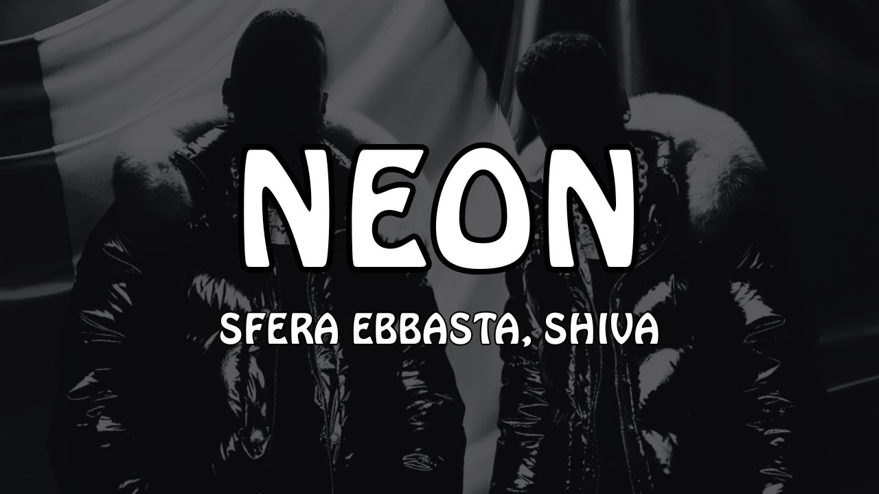 SFERA EBBASTA & SHIVA - NEON (Testo/Lyrics)