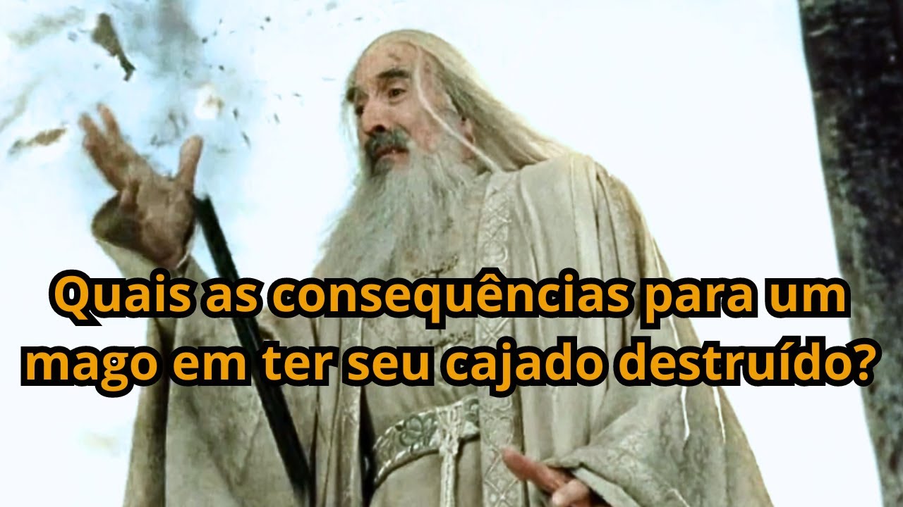 Senhor dos Anéis: Quais as consequencias para um Mago em ter seu cajado destruído?
