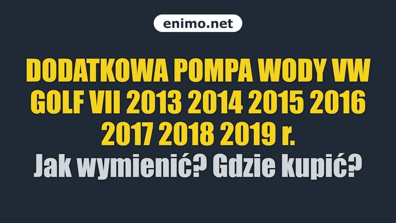 DODATKOWA POMPA WODY VW GOLF VII 2013 2014 2015 2016 2017 2018 2019 r. Jak wymienić? Gdzie kupić?