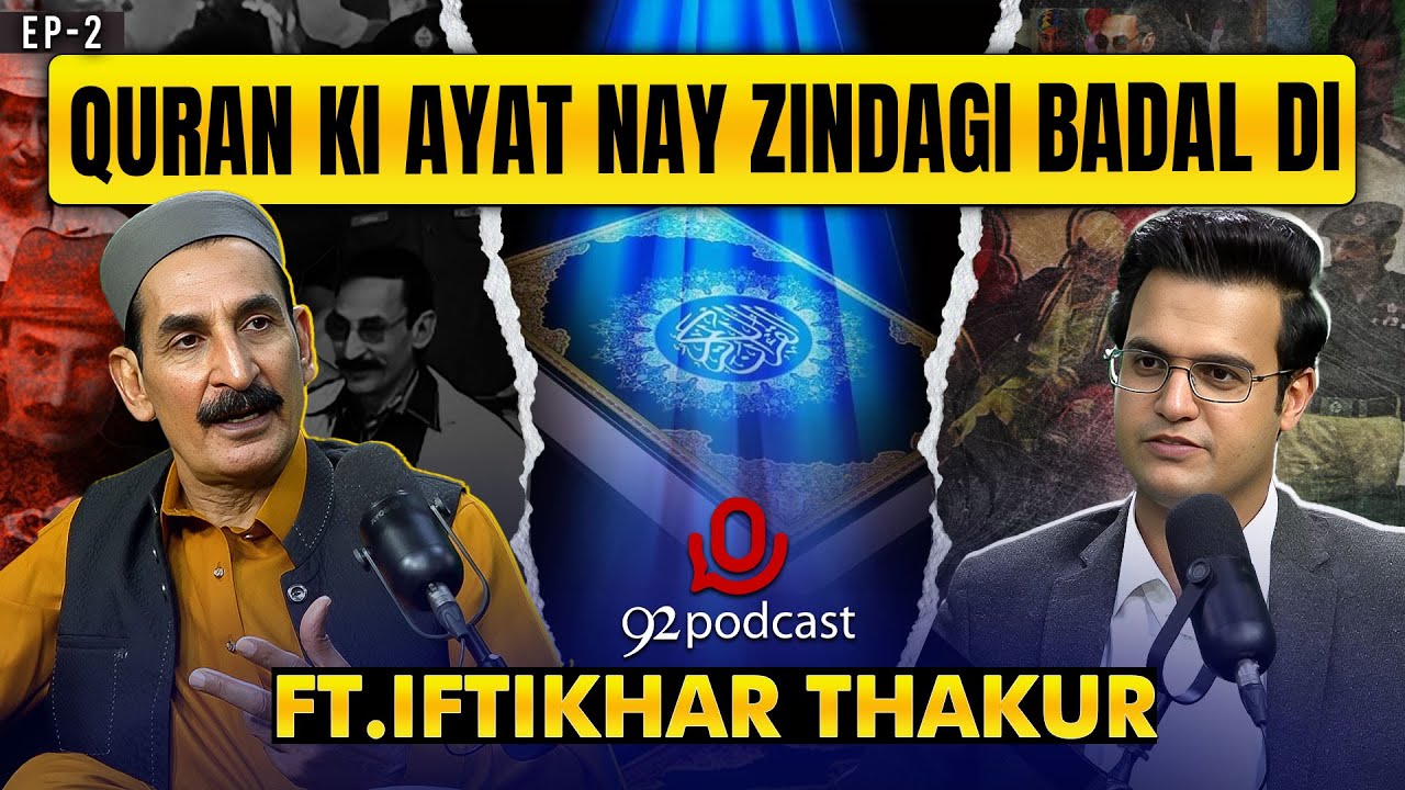 Quran Ki Ayat Nay Zindagi Badal Di | 92 Podcast ft. Iftikhar Thakur | EP-2 | Full Podcast