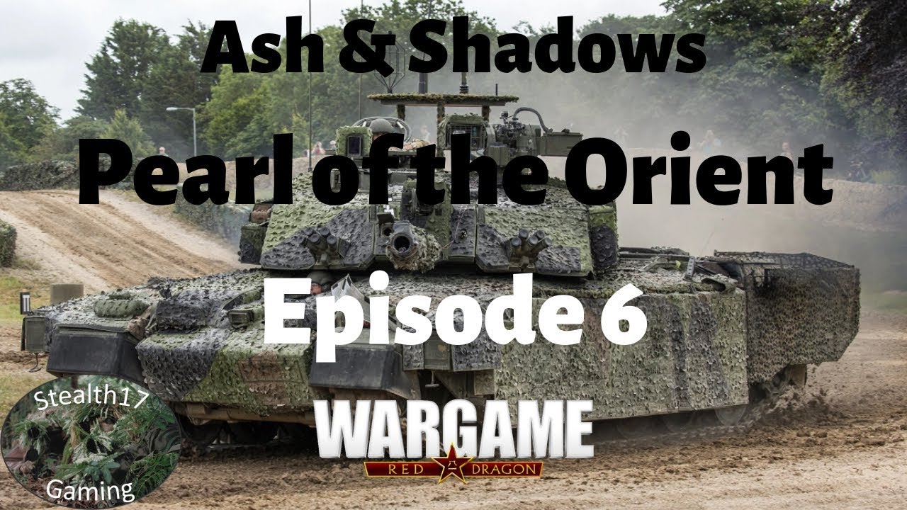 Wargame Red Dragon - Ash & Shadows Pearl of the Orient - Episode 6
