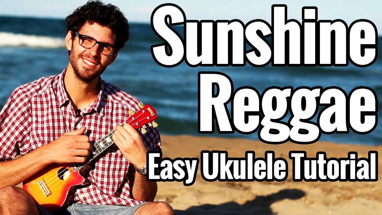 Sunshine Reggae - Ukulele Tutorial - Laid Back Ukulele Lesson Easy