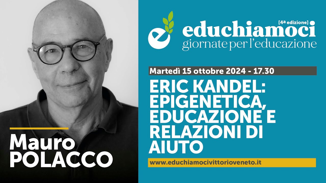 MAURO POLACCO, Eric Kandel: epigenetica, educazione e relazioni di aiuto / EDUCHIAMOCI