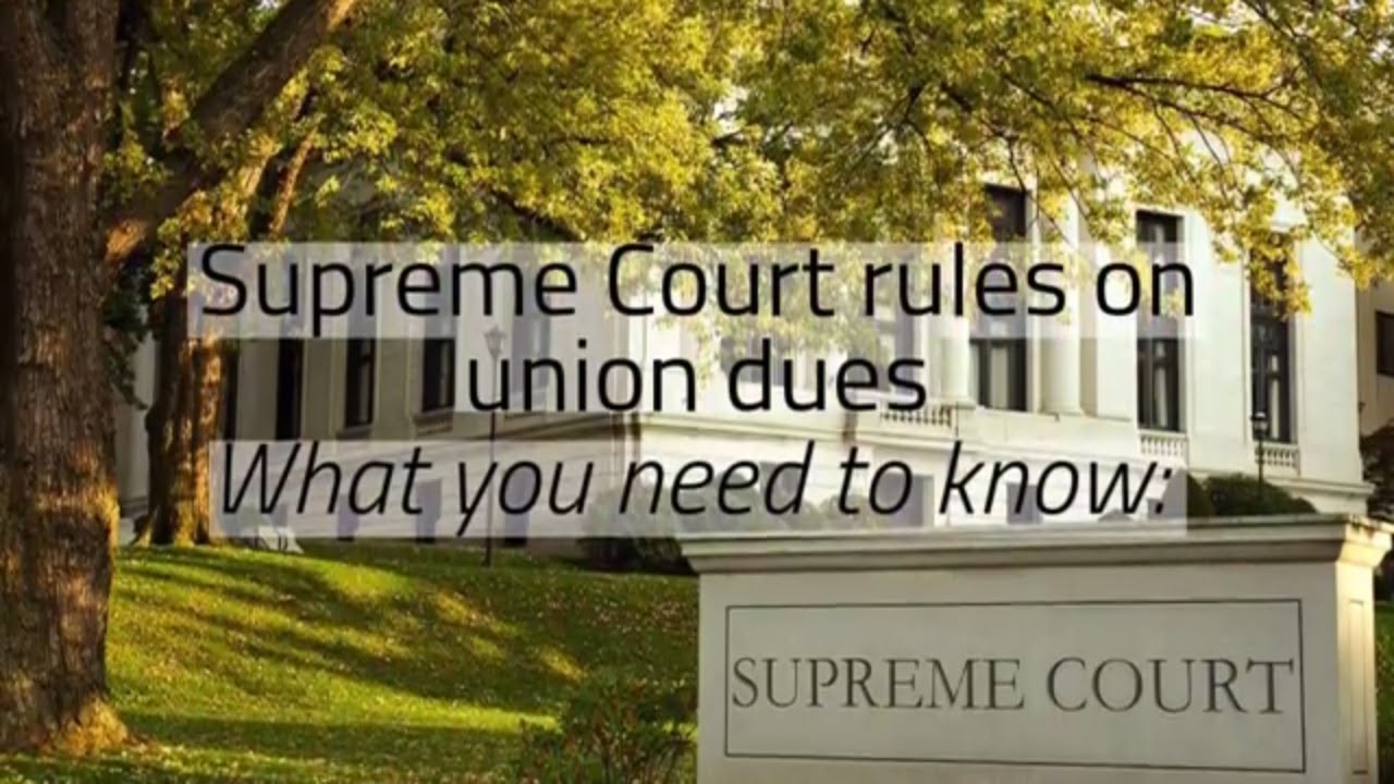 Union Employers Know This About the Supreme Court&rsquo;s Ruling on Union Dues