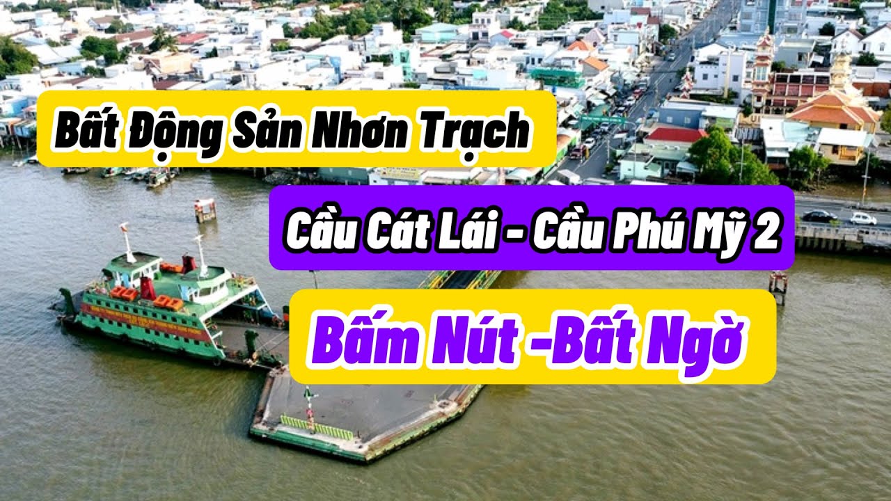 Cầu Cát Lái - Cầu Phú Mỹ 2 - Bất Động Sản Nhơn Trạch Đang Nóng Lên Từng Ngày #caucatlai #cauphumy2