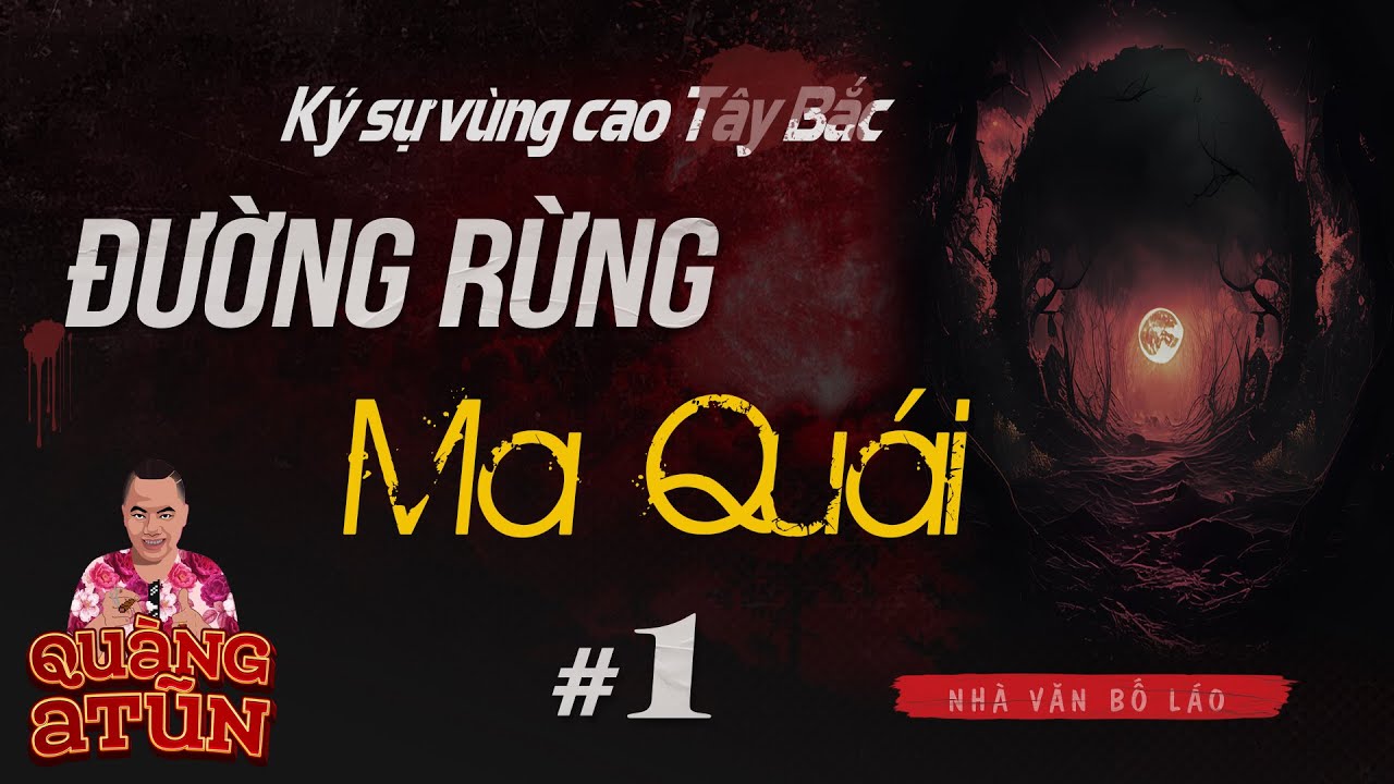 truyện ma làng quê Tây Bắc : Đường rừng ma quái Tập 1 | seri Ký sự vùng cao