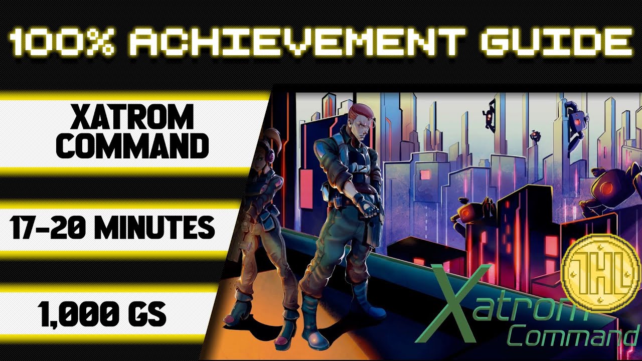 Xatrom Command 100% Achievement Walkthrough * 1000GS in 17-20 Minutes *